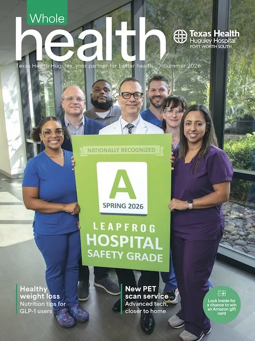 Magazine cover of the Whole Health Magazine for Texas Health Huguley Hospital