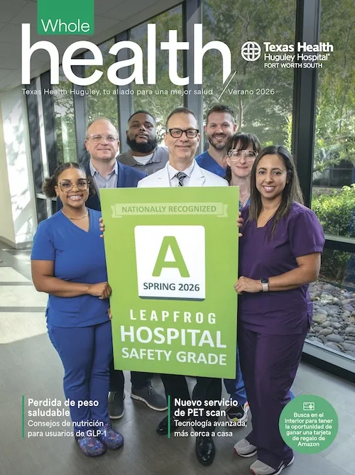 Magazine cover of the Whole Health Magazine for Texas Health Huguley Hopsital
