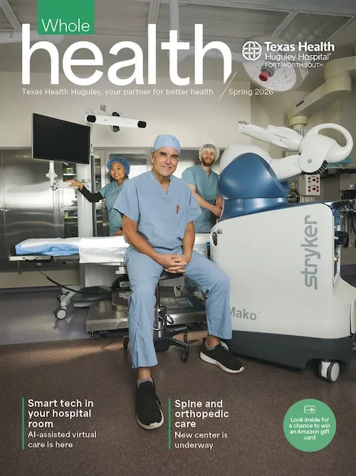 Magazine cover of the Whole Health Magazine for Texas Health Huguley Hopsital